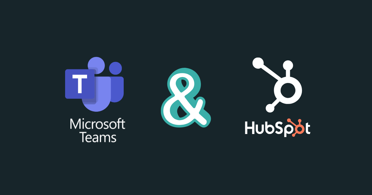 Set Up Microsoft Teams and HubSpot Integration So You Never Miss a CRM Update